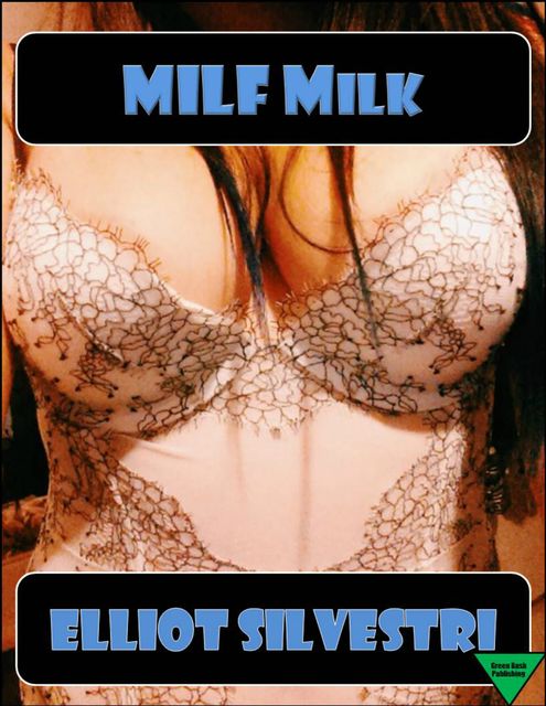 MILF Milk, Elliot Silvestri