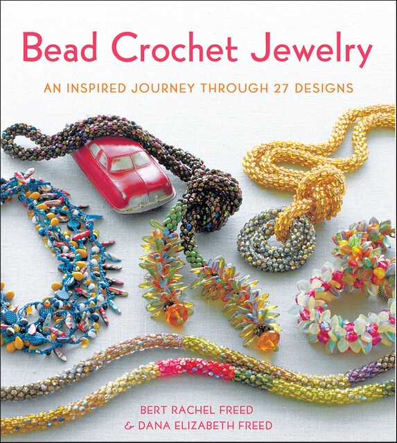 Bead Crochet Jewelry, Bert Rachel Freed, Dana Elizabeth Freed