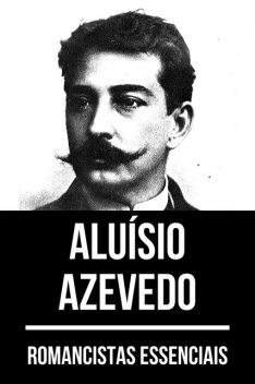 Romancistas Essenciais – Aluísio Azevedo, Aluísio Azevedo, August Nemo
