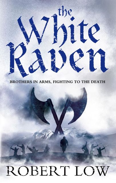 The White Raven (The Oathsworn Series, Book 3), Robert Low