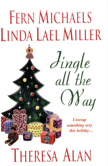 Jingle All The Way, Linda Lael Miller, Fern Michaels, Theresa Alan, Jane Blackwood