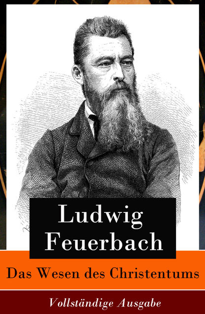 Das Wesen des Christentums, Ludwig Feuerbach