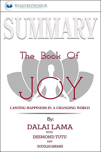 Summary of The Book of Joy, Readtrepreneur Publishing