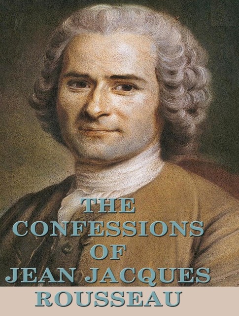 Confessions of Jean-Jacques Rousseau, Jean-Jacques Rousseau