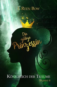 Königreich der Träume – Sequenz 3: Die träumende Prinzessin, I. Reen Bow
