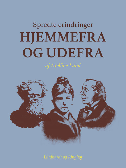 Spredte erindringer hjemmefra og udefra, Axelline Lund