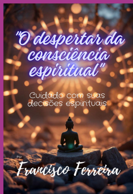 O Despertar Da Consciência Espiritual, Frank Ferreira