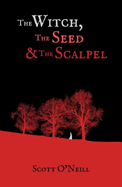 The Witch, the Seed and the Scalpel, Scott O'Neill