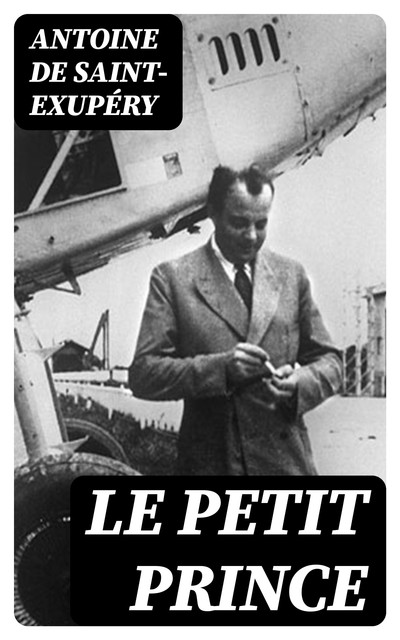 Le Petit Prince, Antoine de Saint-Exupéry