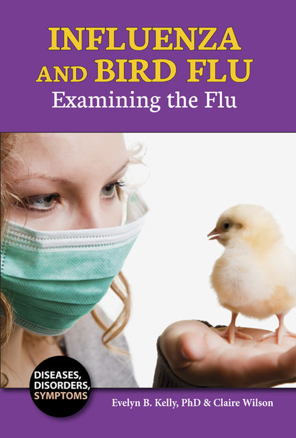 Influenza and Bird Flu, Claire Wilson, Evelyn B.Kelly