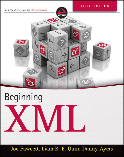 Beginning XML, Danny Ayers, Joe Fawcett, Liam R.E.Quin