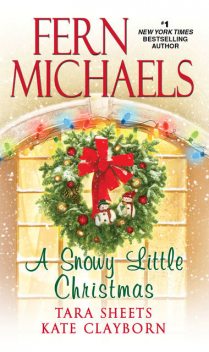 A Snowy Little Christmas, Fern Michaels, Kate Clayborn, Tara Sheets
