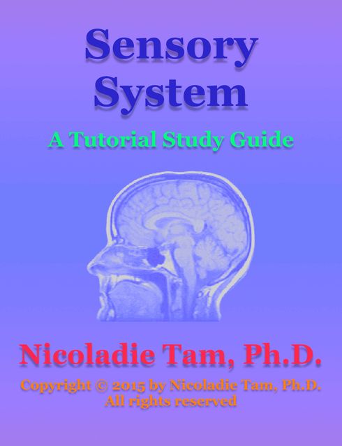 Sensory System: A Tutorial Study Guide, Nicoladie Tam