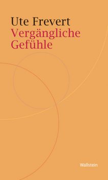 Vergängliche Gefühle, Ute Frevert