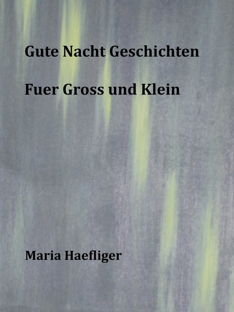 Gute Nacht Geschichten fuer Gross und klein, Maria Haefliger