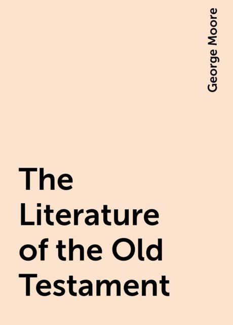 The Literature of the Old Testament, George Moore