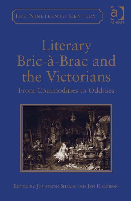 Literary Bric-à-Brac and the Victorians, Jonathon Shears