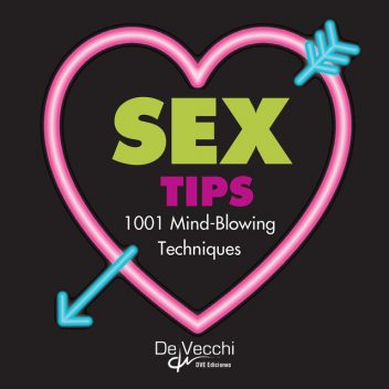 Sex tips. 1001 mind-blowing techniques, Oliver Peers