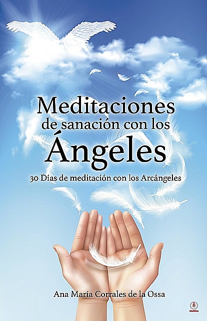 Meditaciones de sanación con los Ángeles, Ana María Corrales de la Ossa