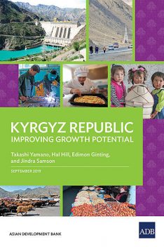 Kyrgyz Republic: Improving Growth Potential, Edimon Ginting, Hal Hill, Jindra Samson, Takashi Yamano