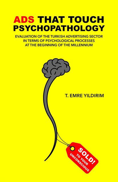 Ads That Touch Psychopathology, Tarik Emre Yildirim