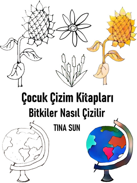 Çocuk Çizim Kitapları: Bitkiler Nasıl Çizilir, Tina Sun