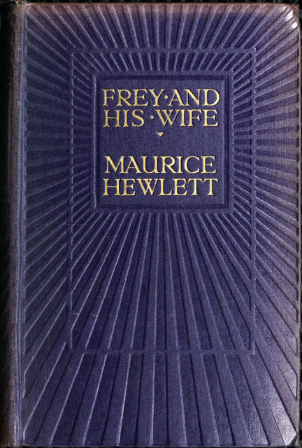 Frey and His Wife, Maurice Hewlett