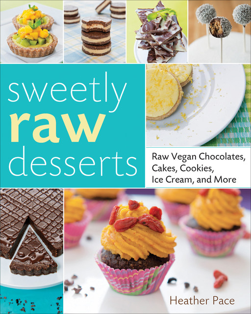 Sweetly Raw Desserts, Heather Pace