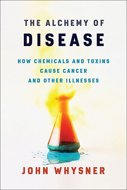 The Alchemy of Disease, John Whysner