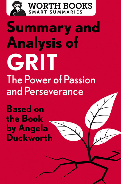 Summary and Analysis of Grit: The Power of Passion and Perseverance, Worth Books