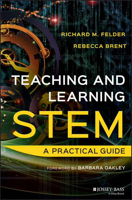 Teaching and Learning STEM, Rebecca Brent, Richard M. Felder