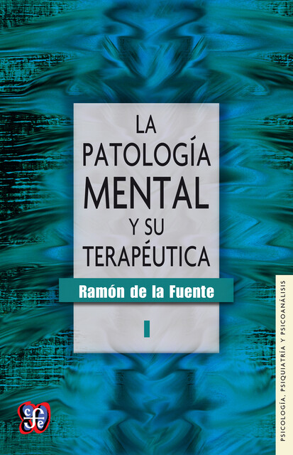 La patología mental y su terapéutica, I, Ramón de la Fuente