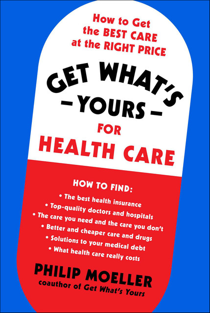 Get What's Yours for Health Care, Philip Moeller