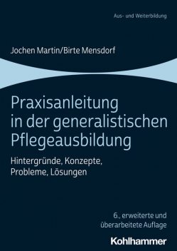 Praxisanleitung in der generalistischen Pflegeausbildung, Birte Mensdorf, Jochen Martin