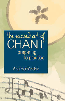 The Sacred Art of Chant, Ana Hernandez
