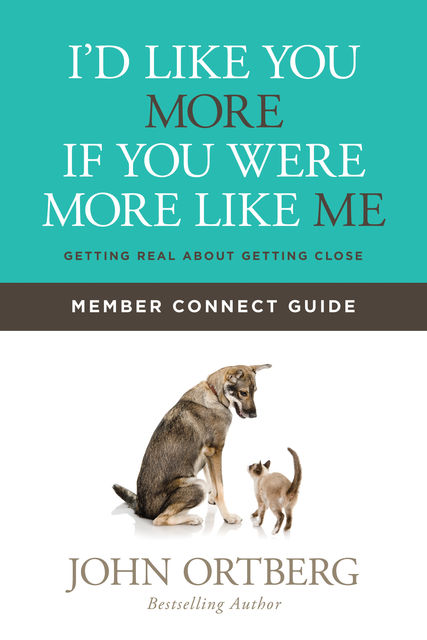 I'd Like You More if You Were More like Me Member Connect Guide, John Ortberg