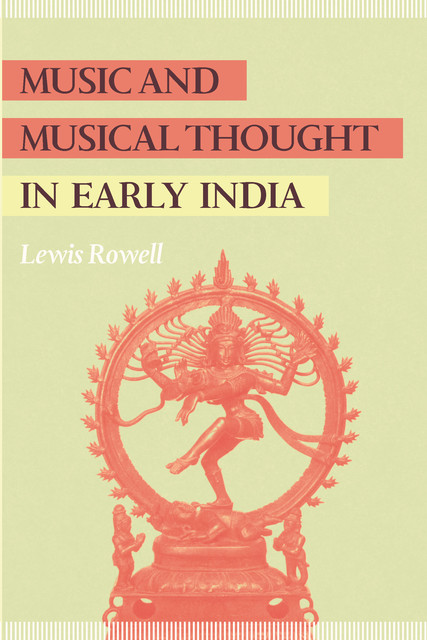 Music and Musical Thought in Early India, Lewis Rowell