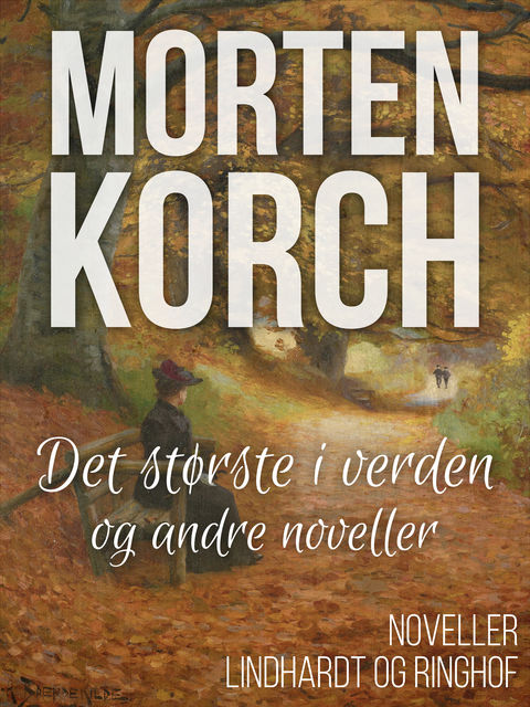 Det største i verden og andre noveller, Morten Korch