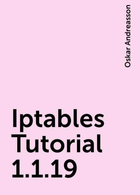 Iptables Tutorial 1.1.19, Oskar Andreasson