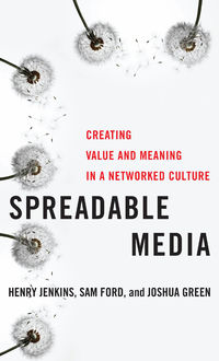 Spreadable Media, Green Joshua, Henry Jenkins, Sam Ford