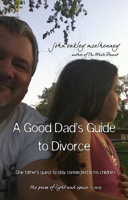 A Good Dad's Guide to Divorce, John Oakley McElhenney