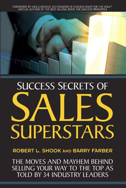 Success Secrets of Sales Superstars, Robert L. Shook, Barry Farber