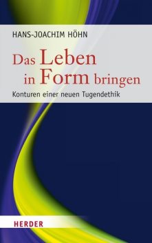 Das Leben in Form bringen, Hans-Joachim Höhn