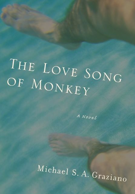 The Love Song of Monkey, Michael S.A. Graziano