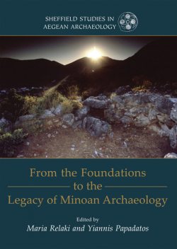 From the Foundations to the Legacy of Minoan Archaeology, Yiannis Papadatos, Maria Relaki