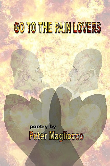Go To The Pain Lovers, Peter Magliocco