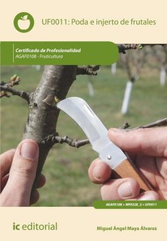 Poda e injerto de frutales. AGAF0108, Miguel Ángel Maya Álvarez