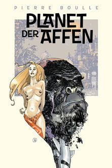 Planet der Affen: Originalroman, Pierre Boulle