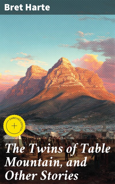 The Twins of Table Mountain, and Other Stories, Bret Harte