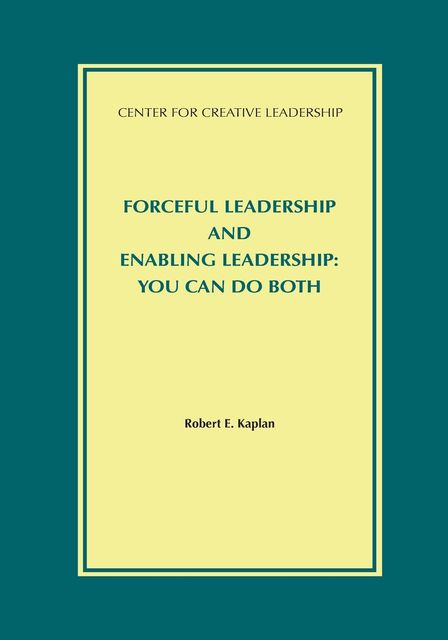 Forceful Leadership and Enabling Leadership, Robert Kaplan